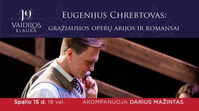 Eugenijus Chrebtovas: gražiausios operų arijos ir romansai