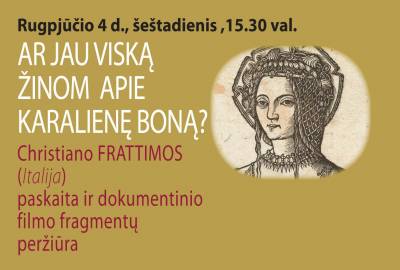 AR JAU VISKĄ ŽINOM APIE KARALIENĘ BONĄ?