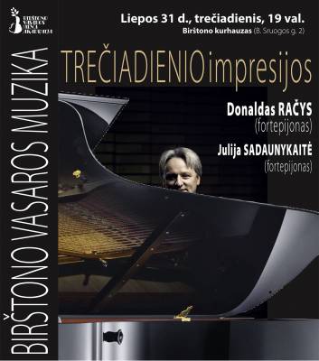 BIRŠTONO VASAROS MUZIKA. TREČIADIENIO IMPRESIJOS. Donaldas RAČYS (fortepijonas),