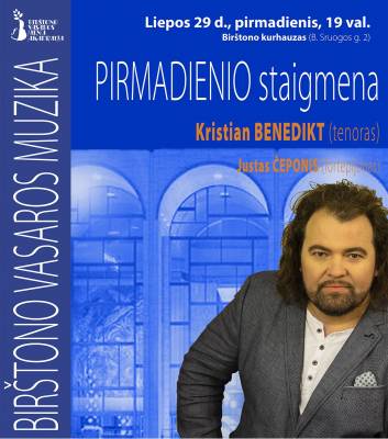 PIRMADIENIO STAIGMENA. Kristian BENEDIKT (tenoras) Justas ČEPONIS (fortepijonas)