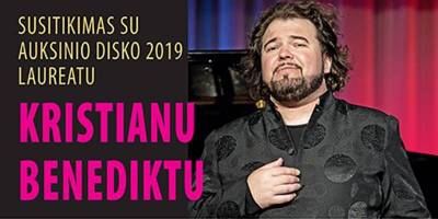 Susitikimas su AUKSINIO DISKO 2019 laureatu operos solistu KRISTIANU BENEDIKTU