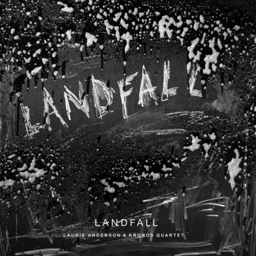 Laurie Anderson & Kronos Quartet – landfall albumo apžvalga