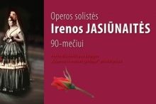Operos solistės  Irenos Jasiūnaitės 90-mečiui